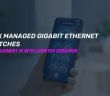 Lantronix Smart Managed PoE++ Switches bieten smarte effiziente (Foto: JHE ATE 2025)