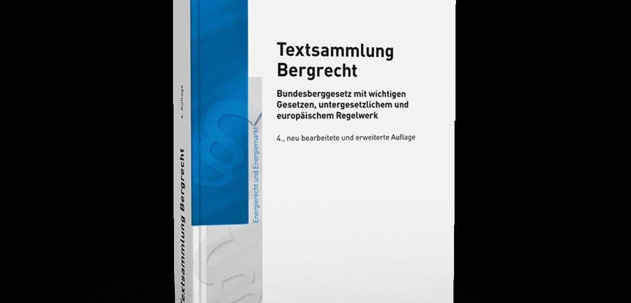 Auflage Textsammlung Bergrecht: Bundes-, Landes-, EU-Vorschriften kompakt gebündelt Auflage Textsammlung Bergrecht: Bundes-, Landes-, EU-Vorschriften kompakt (Foto: VDE VERLAG GmbH)